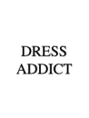 DRESS ADDICT