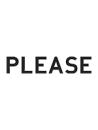 PLEASE